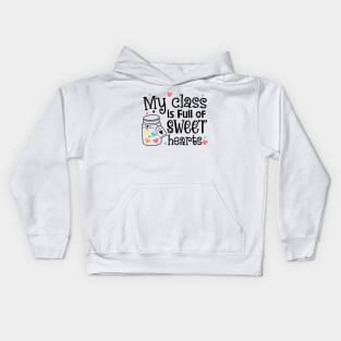 My Class is Full of Sweet Hearts Valentine's teacher Kids Hoodie